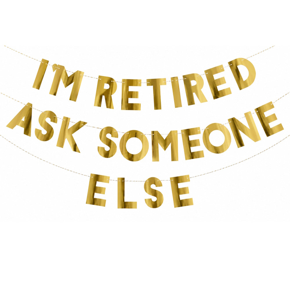 I'm Retired Ask Someone Else Banner