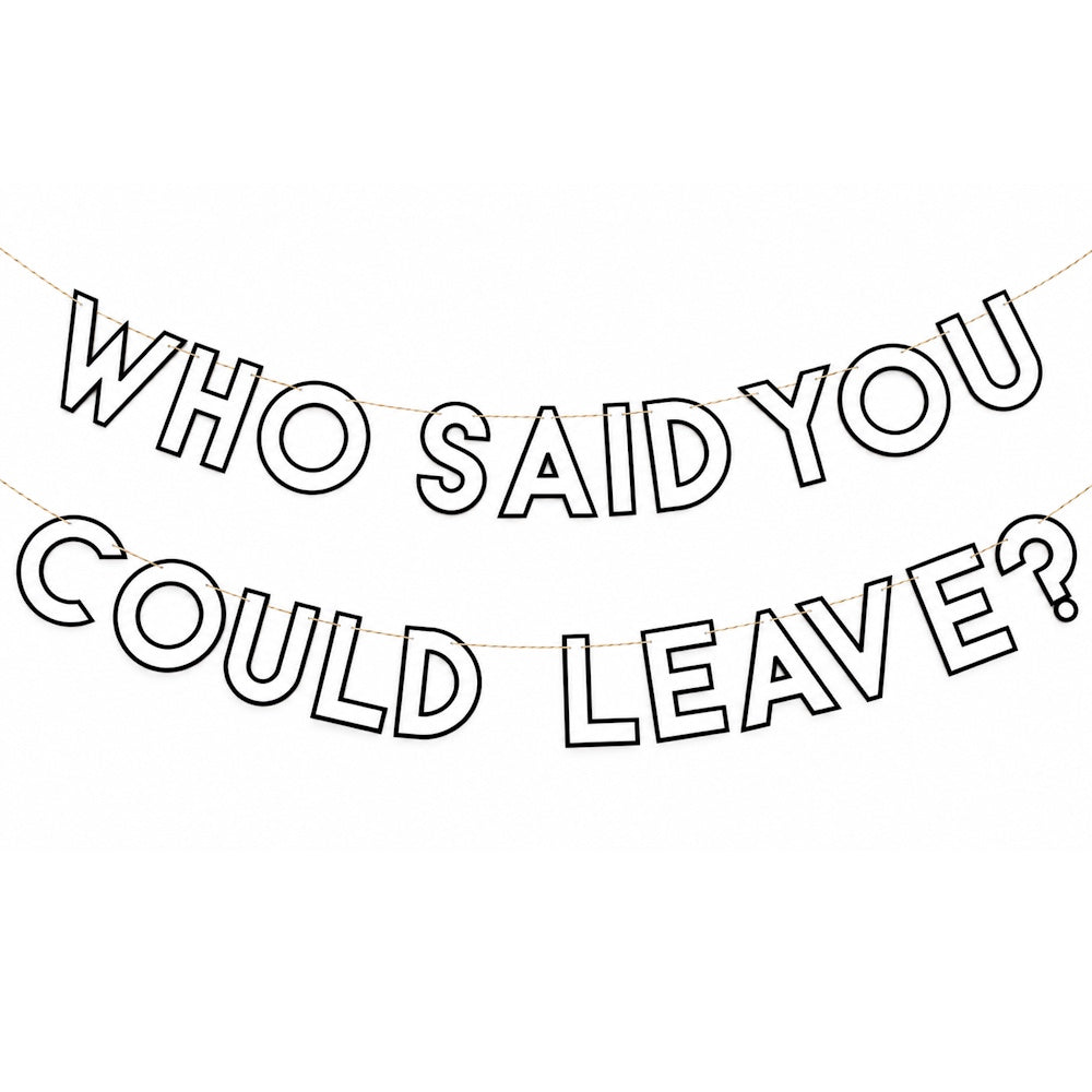 Who Said You Could Leave? Banner